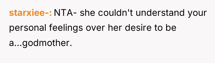 starxiee- NTA- she couldn't understand your personal feelings over her...