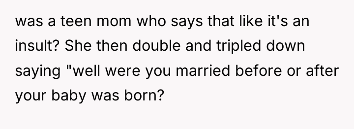 was a teen mom who says that like it's an...