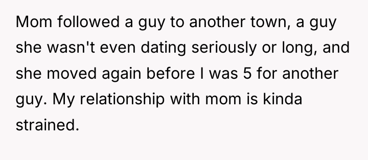 Mom followed a guy to another town, a guy she...