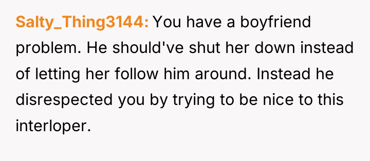 Salty_Thing3144 You have a boyfriend problem. He should've shut her...
