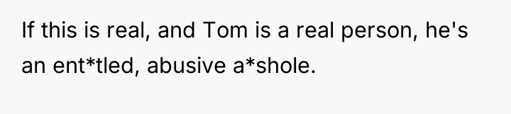 If this is real, and Tom is a real person,...