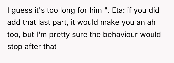 I guess it's too long for him ". Eta: if...