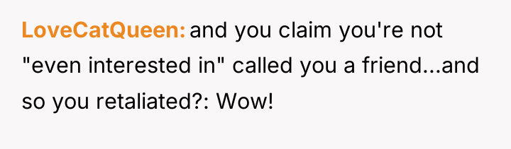 LoveCatQueen and you claim you're not "even interested in" called...