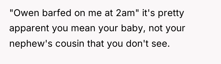 "Owen barfed on me at 2am" it's pretty apparent you...
