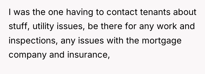 I was the one having to contact tenants about stuff,...