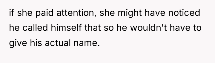 if she paid attention, she might have noticed he called...