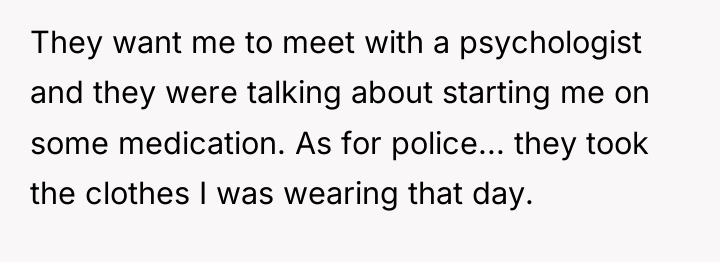 They want me to meet with a psychologist and they...