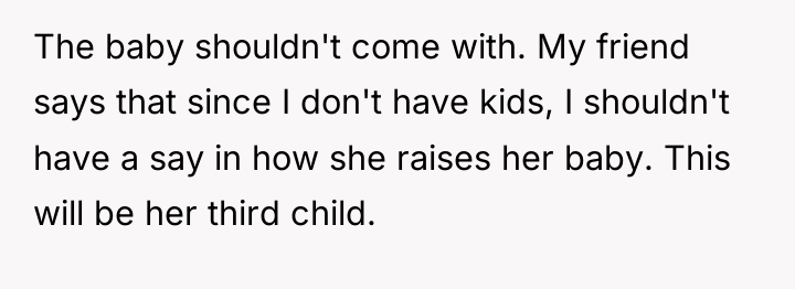 The baby shouldn't come with. My friend says that since...