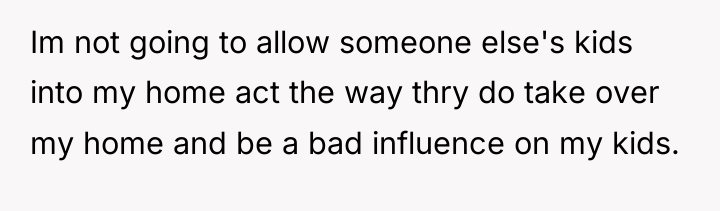 Im not going to allow someone else's kids into my...