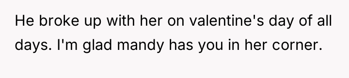 He broke up with her on valentine's day of all...