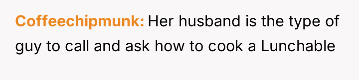 Coffeechipmunk Her husband is the type of guy to call...