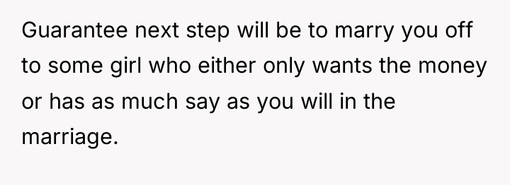 Guarantee next step will be to marry you off to...
