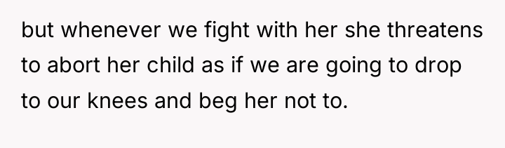 but whenever we fight with her she threatens to abort...
