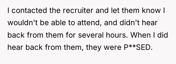 I contacted the recruiter and let them know I wouldn't...