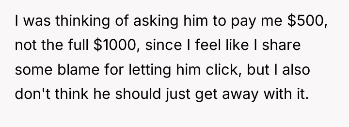 I was thinking of asking him to pay me $500,...