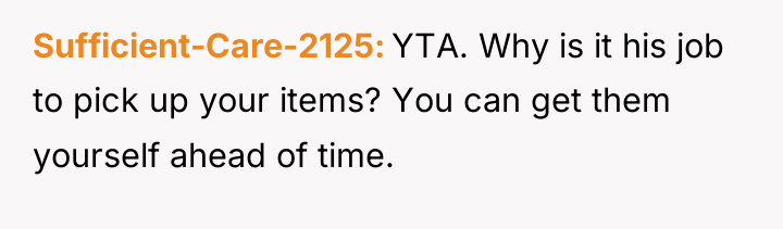 Sufficient-Care-2125 YTA. Why is it his job to pick up...