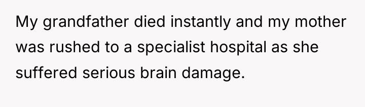 My grandfather died instantly and my mother was rushed to...