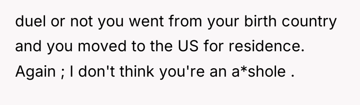 duel or not you went from your birth country and...