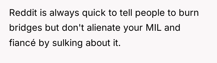 Reddit is always quick to tell people to burn bridges...