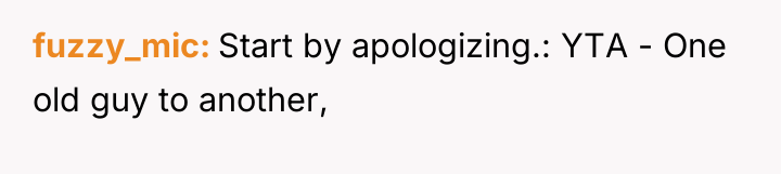 fuzzy_mic Start by apologizing.: YTA - One old guy to...