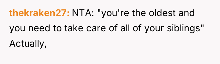 thekraken27 NTA: "you're the oldest and you need to take...