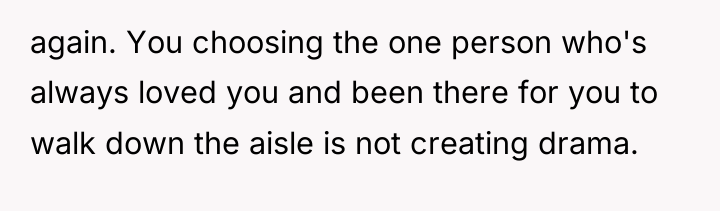 again. You choosing the one person who's always loved you...