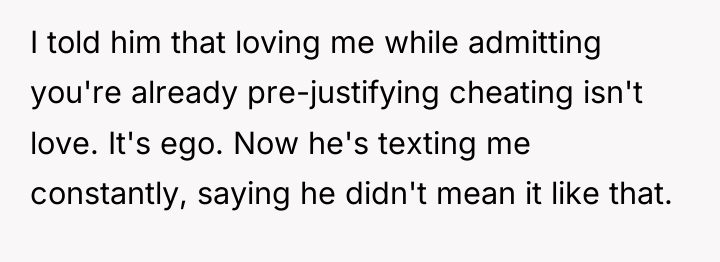 I told him that loving me while admitting you're already...