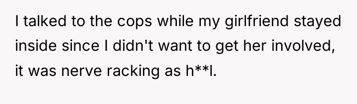 I talked to the cops while my girlfriend stayed inside...