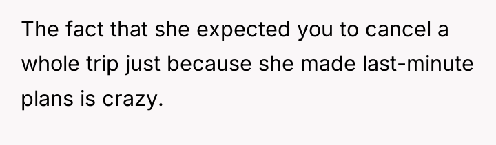The fact that she expected you to cancel a whole...