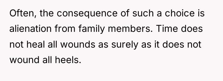 Often, the consequence of such a choice is alienation from...