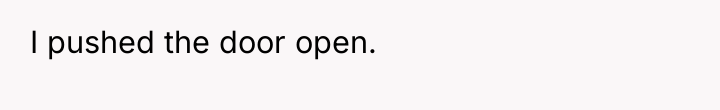 I pushed the door open.