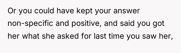 Or you could have kept your answer non-specific and positive,...