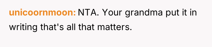 unicoornmoon NTA. Your grandma put it in writing that's all...
