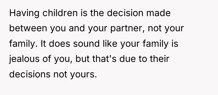 Having children is the decision made between you and your...