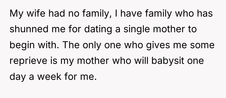 My wife had no family, I have family who has...