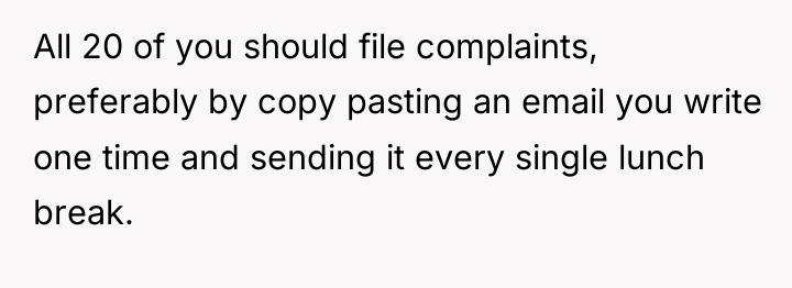 All 20 of you should file complaints, preferably by copy...