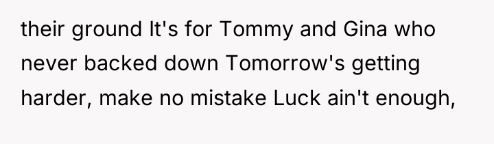 their ground It's for Tommy and Gina who never backed...