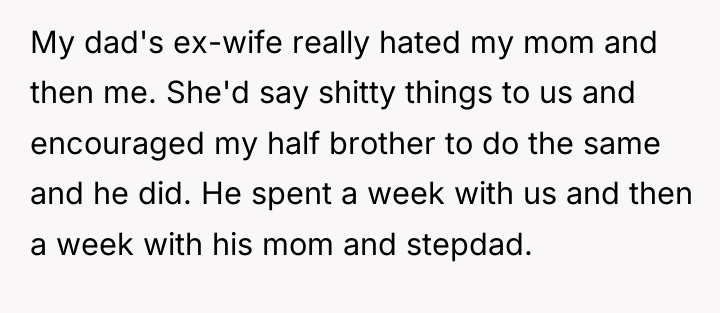 My dad's ex-wife really hated my mom and then me....