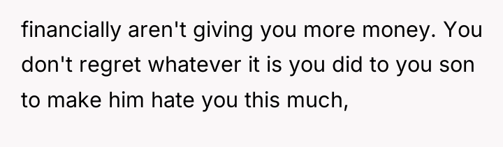 financially aren't giving you more money. You don't regret whatever...