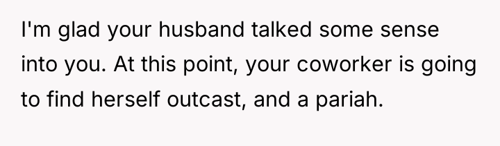 I'm glad your husband talked some sense into you. At...
