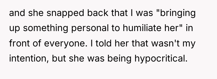 and she snapped back that I was "bringing up something...