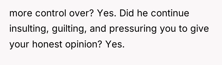 more control over? Yes. Did he continue insulting, guilting, and...