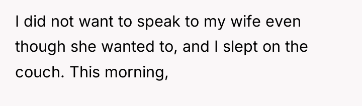 I did not want to speak to my wife even...