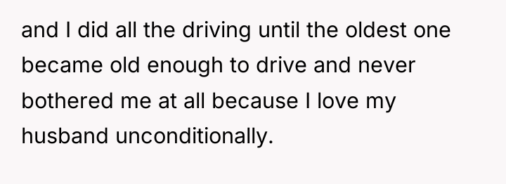 and I did all the driving until the oldest one...