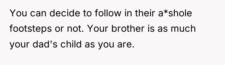 You can decide to follow in their a*shole footsteps or...