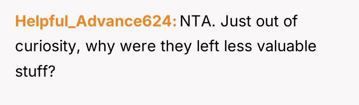 Helpful_Advance624 NTA. Just out of curiosity, why were they left...