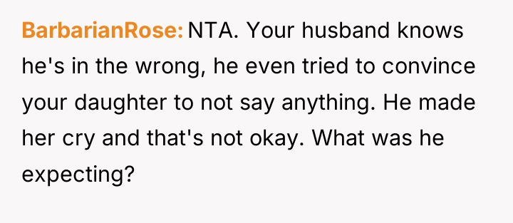 BarbarianRose NTA. Your husband knows he's in the wrong, he...