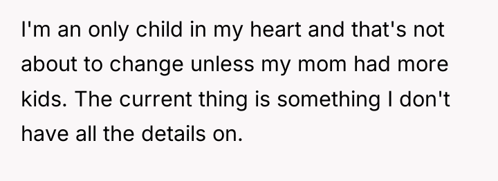 I'm an only child in my heart and that's not...