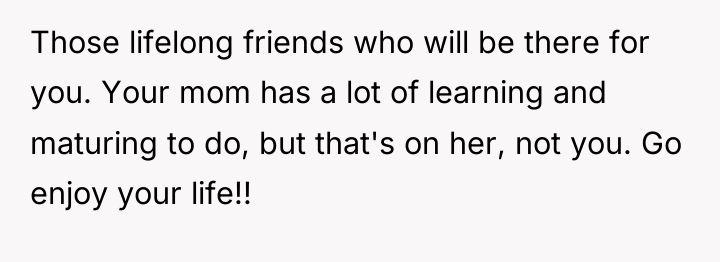 Those lifelong friends who will be there for you. Your...