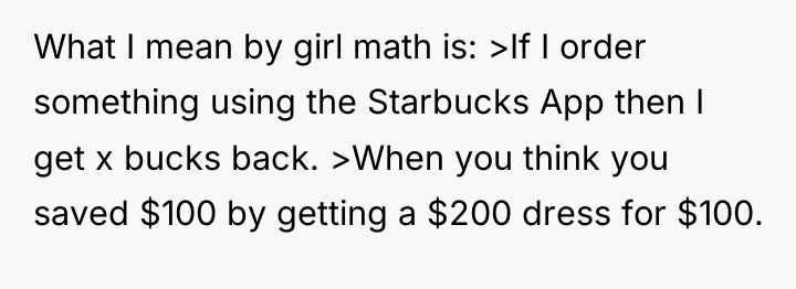 What I mean by girl math is: >If I order...
